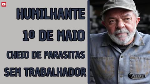 HUMILHANTE: 1º DE MAIO SEM TRABALHADOR