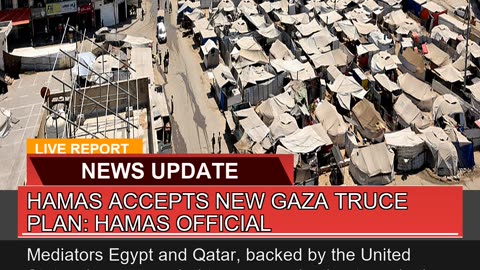 Hamas Accepts New Gaza Truce Plan Hamas Official