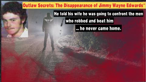 Outlaw Secrets: The Disappearance of Jimmy Wayne Edwards
