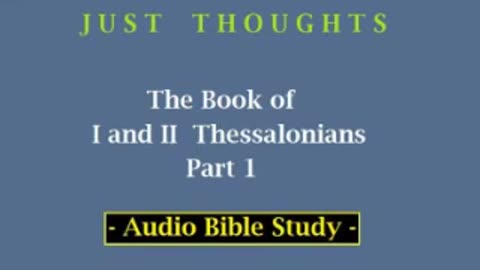 Just Thoughts - The Books of 1st and 2nd Thessalonians Part 1 (2013) Retro