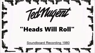 Ted Nugent - Heads Will Roll (Live in Dortmund, Germany 1980) Soundboard