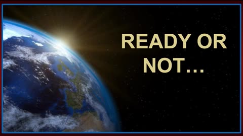 Ready Or Not...
