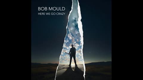 Bob Mould - Here We Go Crazy