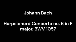 Harpsichord Concerto no. 6 in F major, BWV 1057
