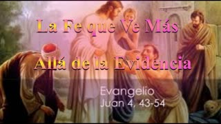 La Fe que Ve Más Allá de la Evidencia. 4: 43 al 54 _Devocional
