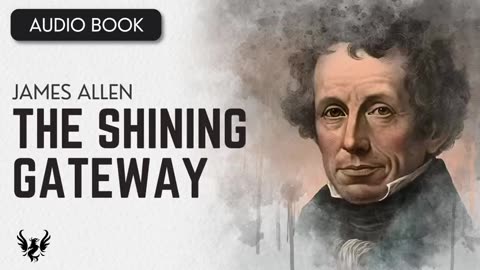 "The Shining Gateway" by James Allen (1907) [FULL AUDIOBOOK]