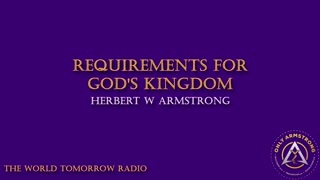 The World Tomorrow Radio- Requirements for God's Kingdom