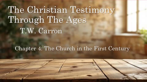 The Christian Testimony Through The Ages | Chapter 4: The Church in the First Century