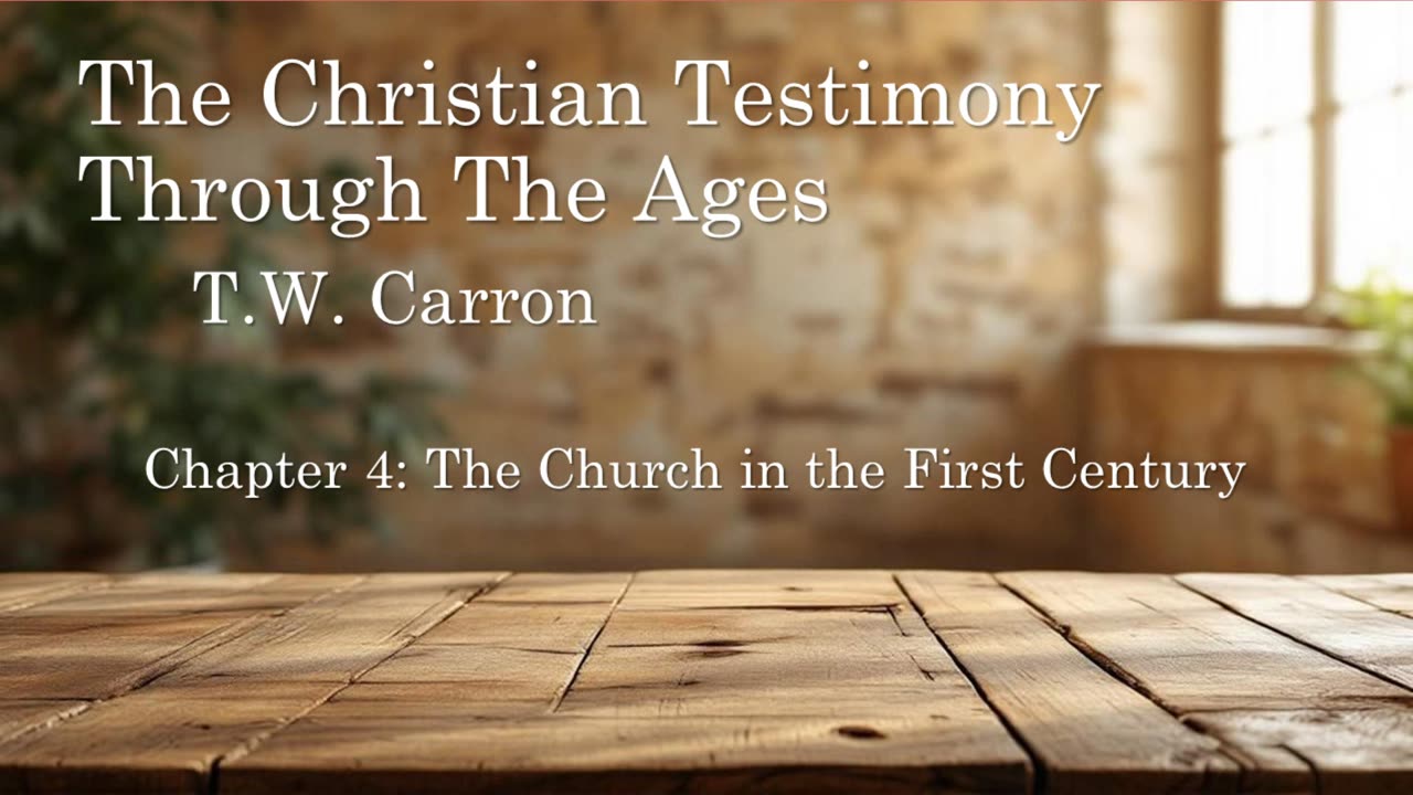 The Christian Testimony Through The Ages | Chapter 4: The Church in the First Century
