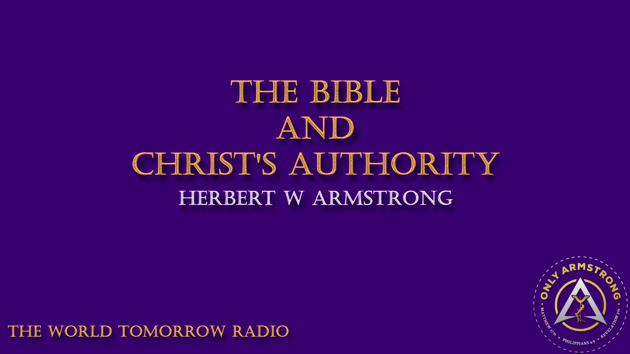 The World Tomorrow Radio: The Bible and Christ's Authority