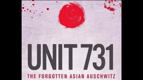 Unit 731: The Forgotten Asian Auschwitz by: Alistair Rogers, Danielle Dybbro, and Derek Pua