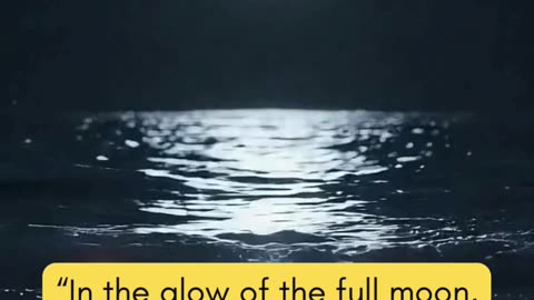 In the glow of the full moon...
