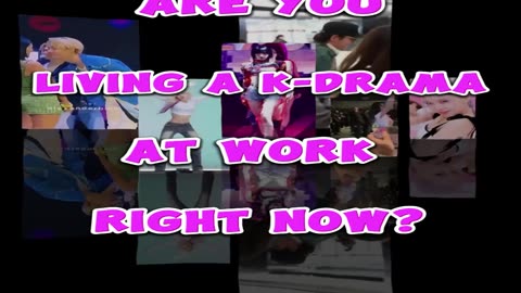 Are You Living a K-Drama at Work Right Now?