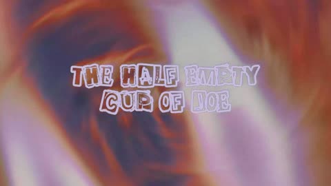 Half Empty Cup of Joe 8/21/25
