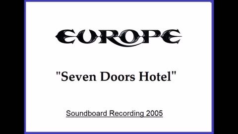 Europe - Seven Doors Hotel (Live in St Petersburg, Russia 2005) Soundboard