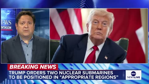 Trump orders 2 nuclear submarines to be positioned in 'appropriate regions'