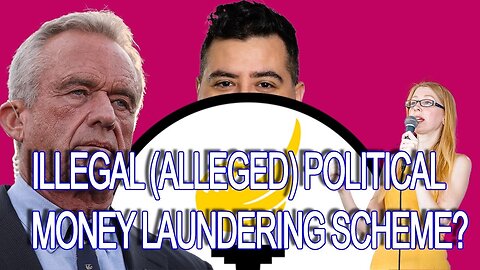 Was RFK, Jr. involved in alleged ILLEGAL political donation money laundering scheme w/ McArdle (LP)?