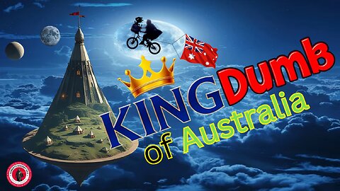 Back to the Fairytale – KingDumb of Australia - 15 Parts of Truth, Satire & Sovereignty in One Video