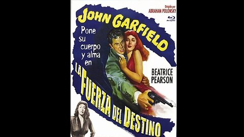 La fuerza del destino 1948 - HD 1080 - Español Completa - John Garfield, Beatrice Pearson