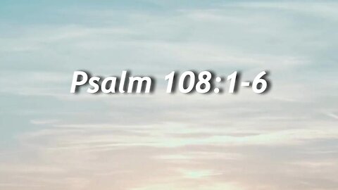 Psalm 108:1-6