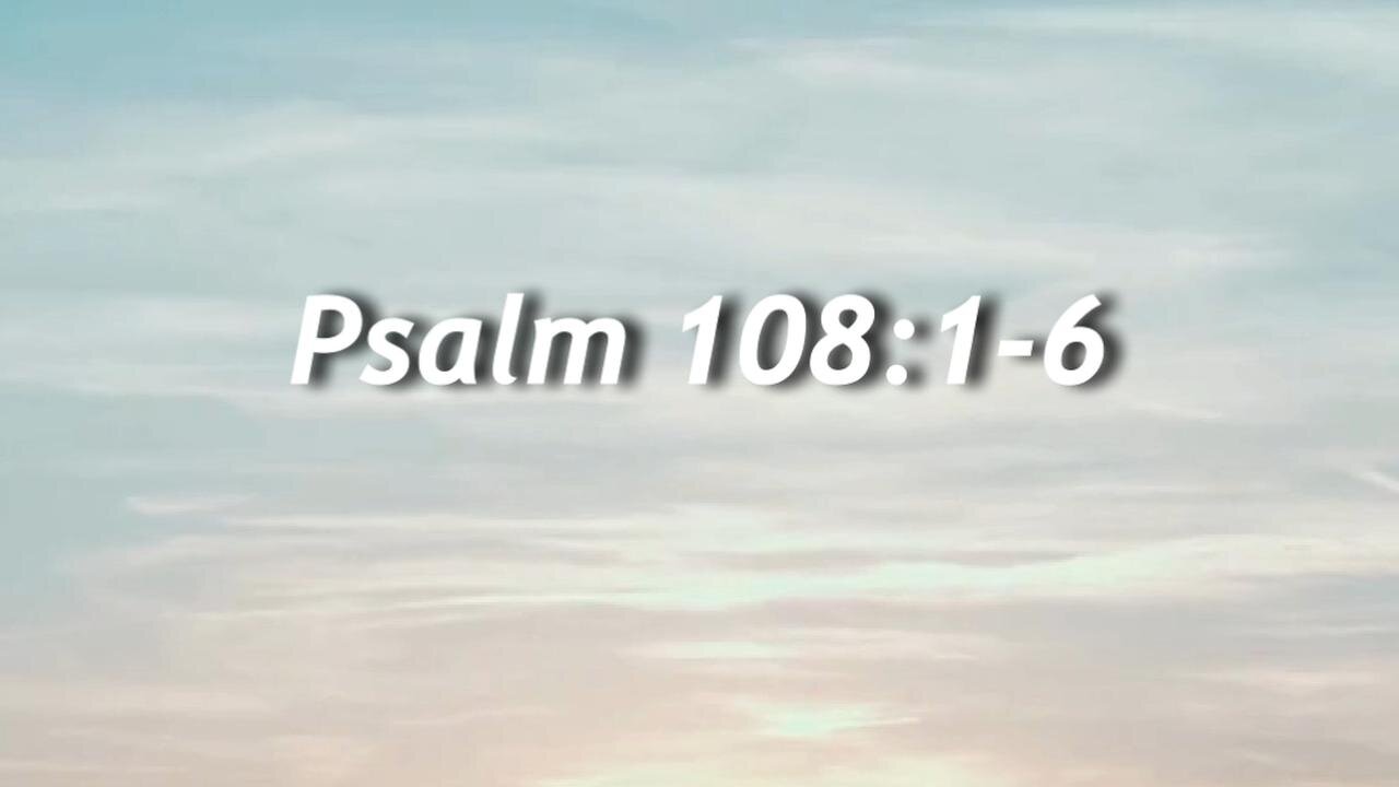 Psalm 108:1-6