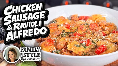 Chicken Sausage and Spinach Ravioli Alfredo on the Blackstone Griddle