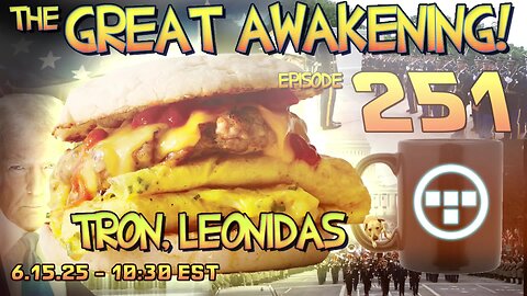 🚨6.15.25 - 10:30 EST | The Great Awakening Show! - 251 - Tron & Leonidas🚨