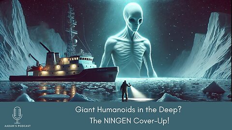 Giant Humanoids in the Deep? The NINGEN Cover-Up | Podcast-170