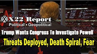 NEWS X22 REPORT - Trump Wants Congress To Investigate Powell, Will This Lead To A Fed Audit