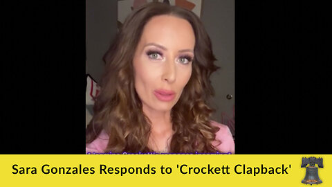 Sara Gonzales Responds to 'Crockett Clapback'