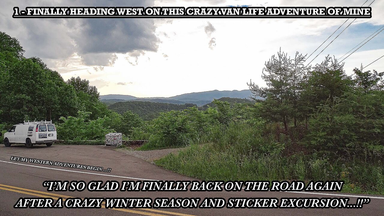 FINALLY HEADING WEST ON THIS CRAZY VAN LIFE ADVENTURE OF MINE