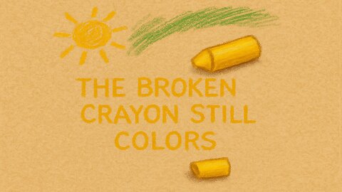 Never Ever Give Up - An inspiring story “THE BROKEN CRAYON”