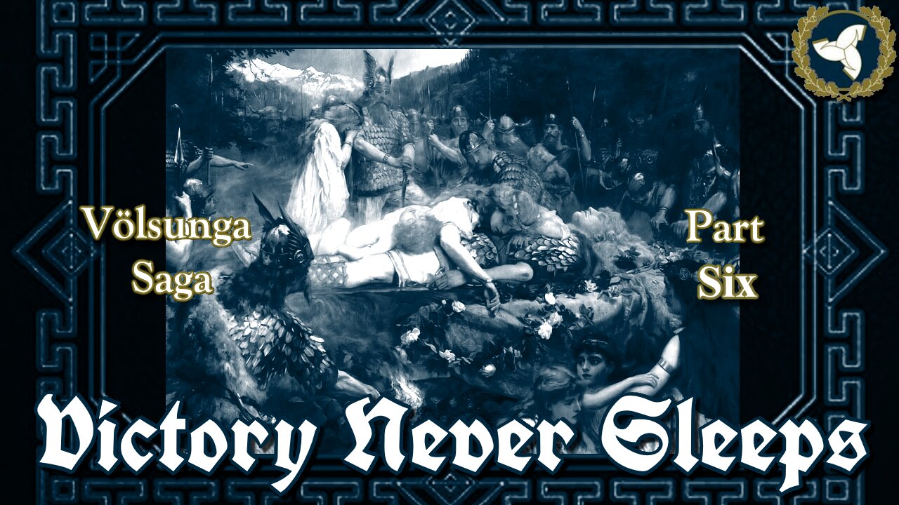 6/4/25 Victory Never Sleeps, Episode 152 - Völsunga Saga, Part VI