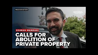 Zohran Mamdani Calls for Abolishing Private Property