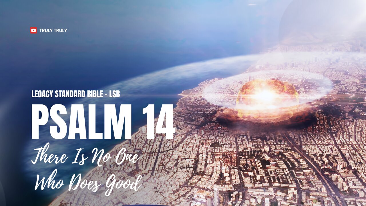 Psalms 14 - There Is No One Who Does Good (LSB) #God #Psalms #world