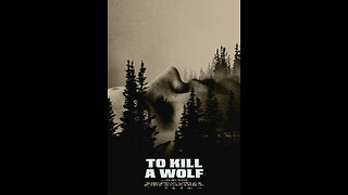 TO KILL A WOLF = REVIEW OF THE WEEK