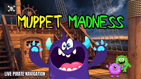 Muppet Madness! What is going on? Live Pirate Navigation!