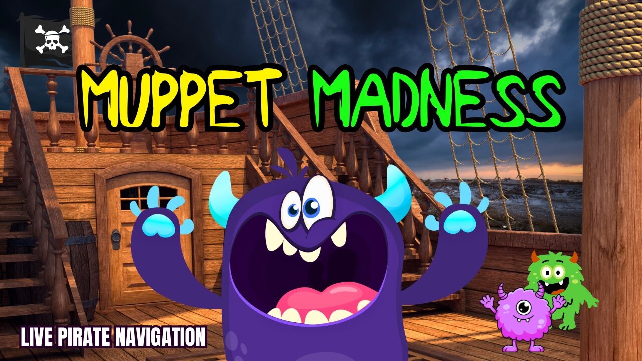 Muppet Madness! What is going on? Live Pirate Navigation!