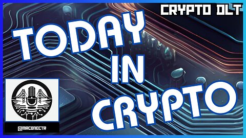 TODAY IN CRYPTO