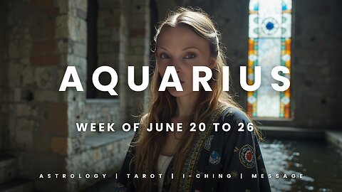 AQUARIUS Week of July 20 to 26