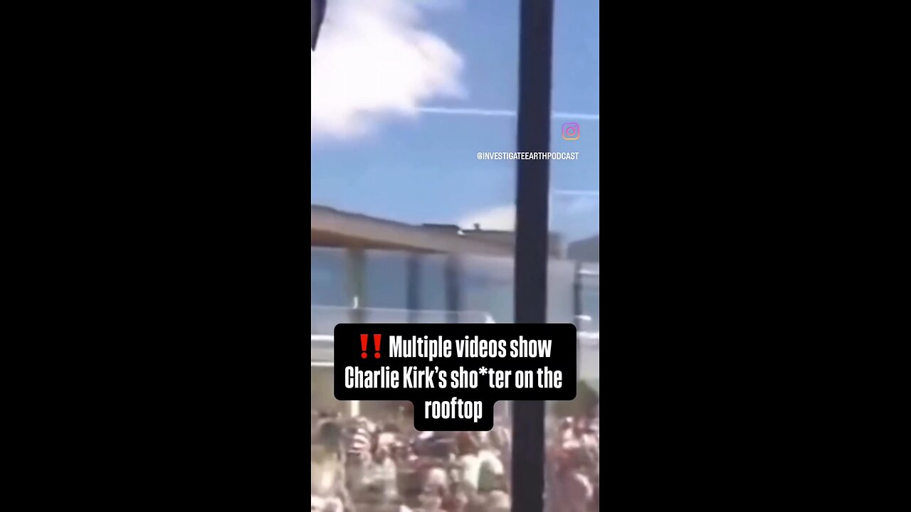 Video of shooter before on the roof before Charlie Kirk's assassination