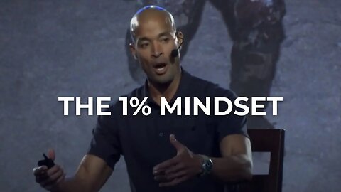 'The 1% Mindset' - David Goggins