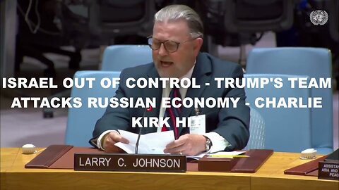 LARRY C JOHNSON - ISRAEL OUT OF CONTROL - TRUMP'S TEAM ATTACKS RUSSIAN ECONOMY - CHARLIE KIRK HIT