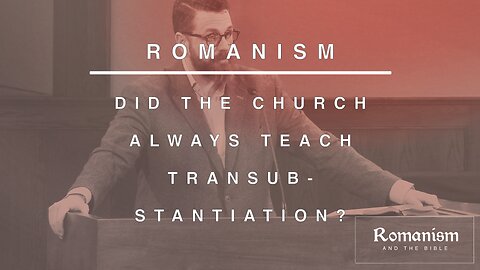Did the Church Always Teach Transubstantiation?
