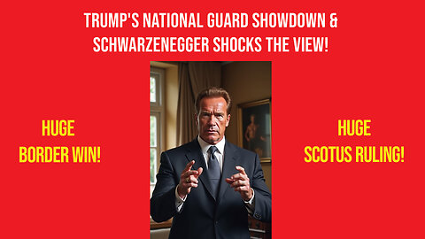 Trump's National Guard Showdown Schwarzenegger SHOCKS The View! Plus HUGE Border Win SCOTUS Ruling!
