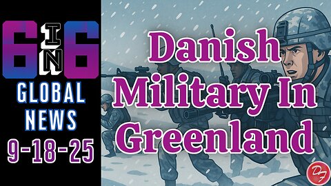Denmark Gears Up With Drill In Greenland - 6-in-6 - 9/18/25