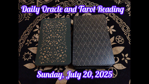 Daily Oracle and Tarot Reading: Sunday, July 20, 2025