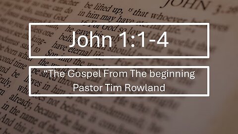"The Gospel From The Beginning" by Pastor Tim Rowland