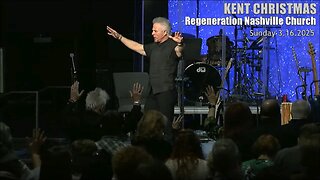 Kent Christmas - Regeneration Nashville Church - 3.16.2025 - Sunday Worship Service