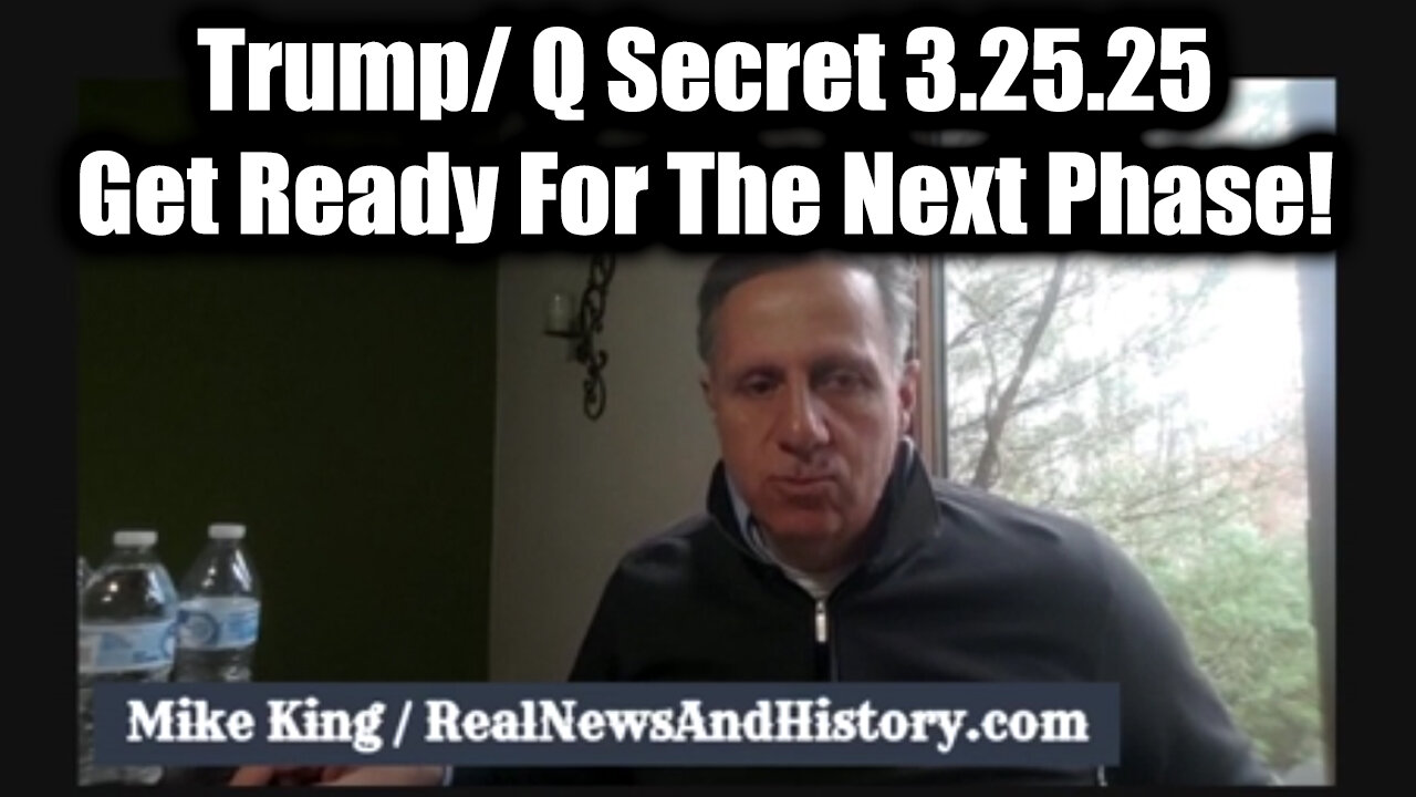 Mike King: Full Intel Drop 3.25.25 - Trump/ Q Secret, Get Ready For The Next Phase!